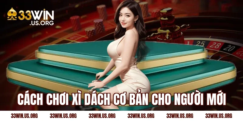 Cách chơi xì dách cơ bản cho người mới