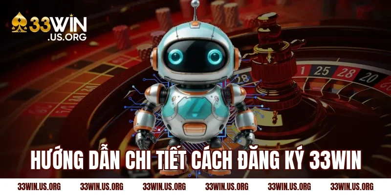 Hướng dẫn chi tiết cách đăng ký 33Win