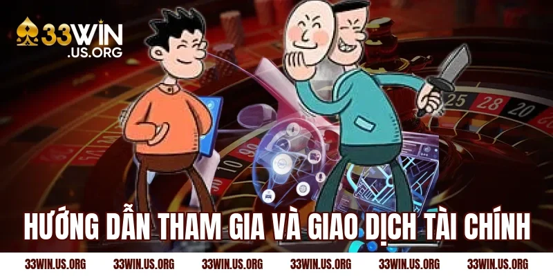 Hướng dẫn tham gia và giao dịch tài chính
