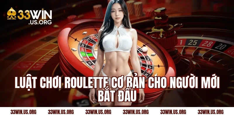 Luật chơi roulette cơ bản cho người mới bắt đầu