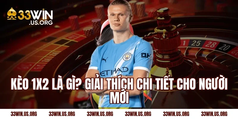 Kèo 1x2 là gì? Giải thích chi tiết cho người mới