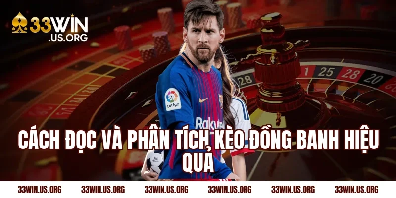 Cách đọc và phân tích kèo đồng banh hiệu quả