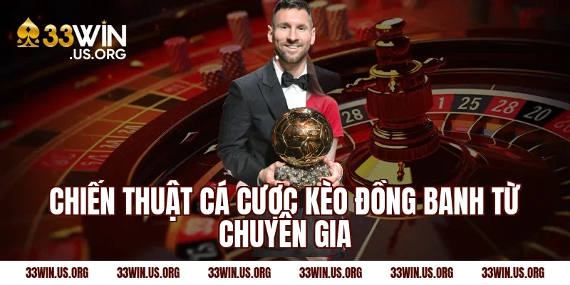 Chiến thuật cá cược kèo đồng banh từ chuyên gia