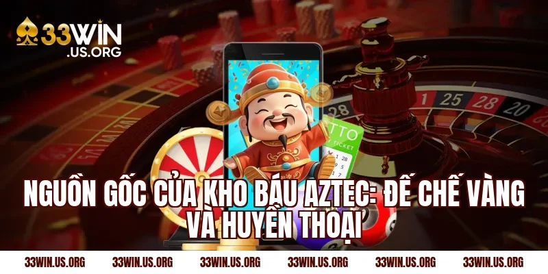 Nguồn gốc của kho báu Aztec: Đế chế vàng và huyền thoại