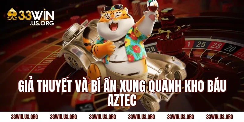 Giả thuyết và bí ẩn xung quanh kho báu Aztec