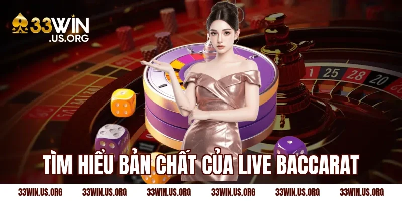 Tìm hiểu bản chất của live baccarat