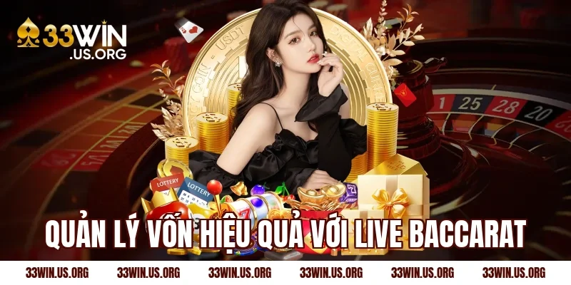 Quản lý vốn hiệu quả với live baccarat