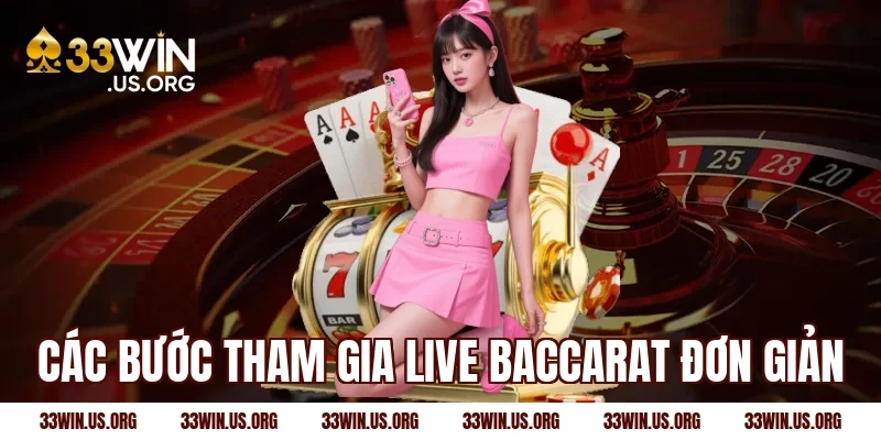 Các bước tham gia live baccarat đơn giản