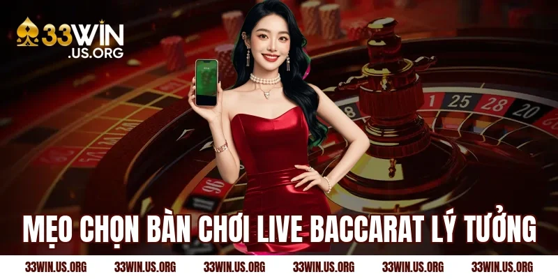 Mẹo chọn bàn chơi live baccarat lý tưởng