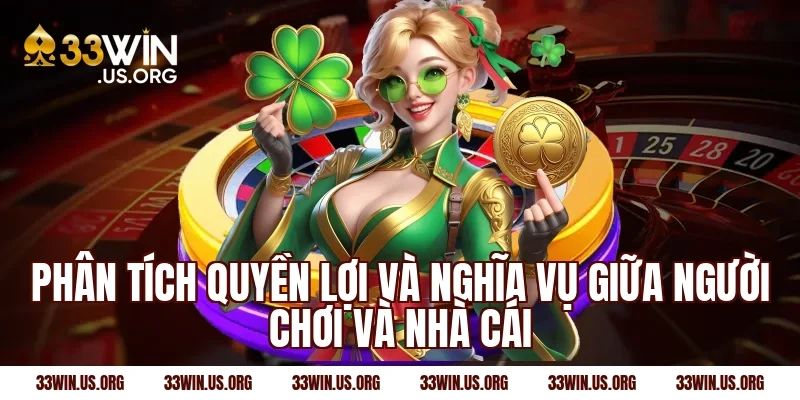 Phân tích quyền lợi và nghĩa vụ giữa người chơi và nhà cái