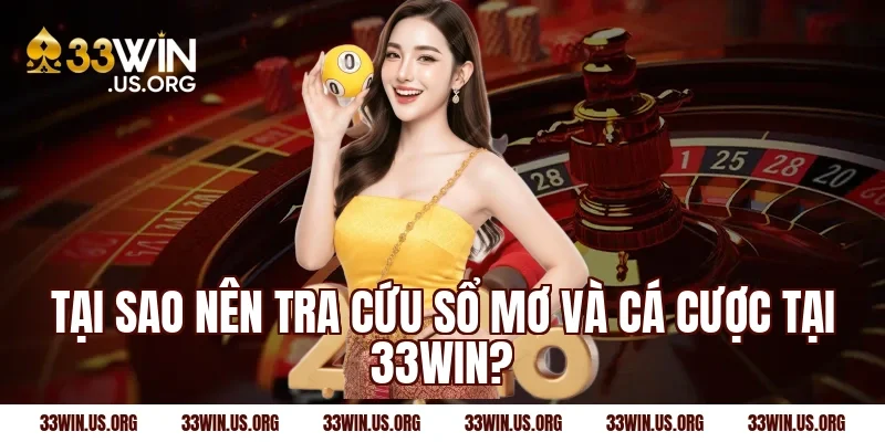 Tại sao nên tra cứu sổ mơ và cá cược tại 33win?