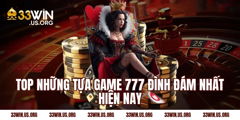 Top những tựa game 777 đình đám nhất hiện nay