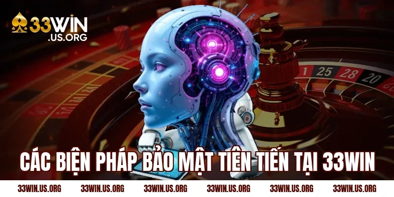 Các biện pháp bảo mật tiên tiến tại 33Win
