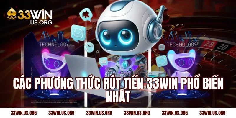 Các phương thức rút tiền 33win phổ biến nhất