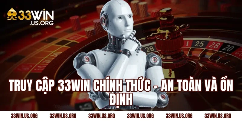 Truy cập 33WIN chính thức – An toàn và ổn định