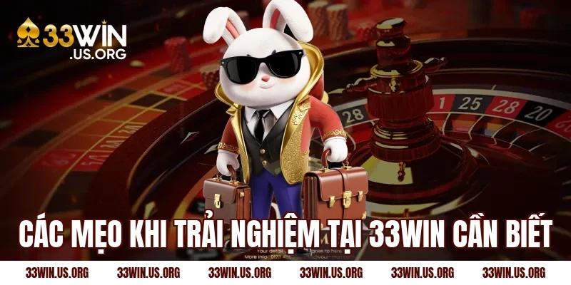 Các mẹo khi trải nghiệm tại 33WIN cần biết