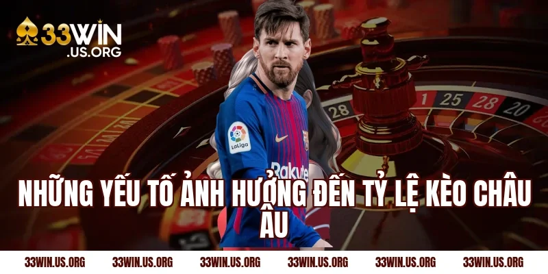 Những yếu tố ảnh hưởng đến tỷ lệ kèo châu âu