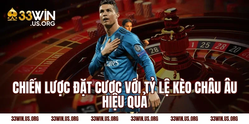 Chiến lược đặt cược với tỷ lệ kèo châu âu hiệu quả